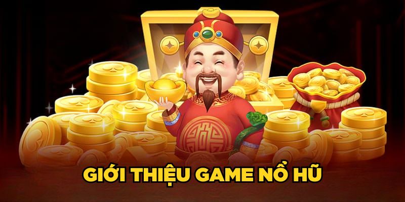 Giới thiệu game nổ hũ