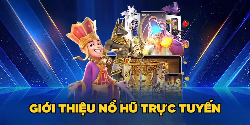 Giới thiệu nổ hũ trực tuyến