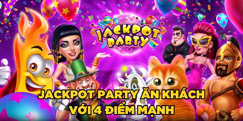 Jackpot Party ăn khách với 4 điểm mạnh