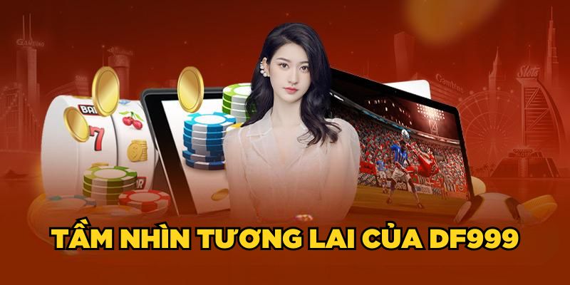 Tầm nhìn tương lai của DF999